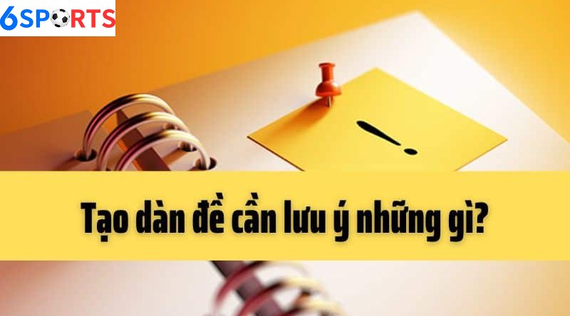 Những lưu ý khi tạo dàn đề