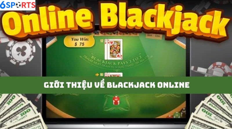 Giới thiệu về Blackjack online