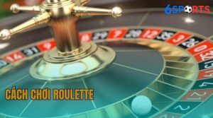 Cách Chơi Roulette